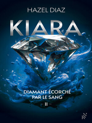 cover image of Kiara, diamant écorché par le sang